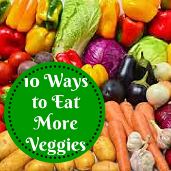10 ways to eat more vegetables